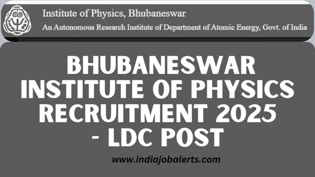 Bhubaneswar Institute of Physics Recruitment 2025