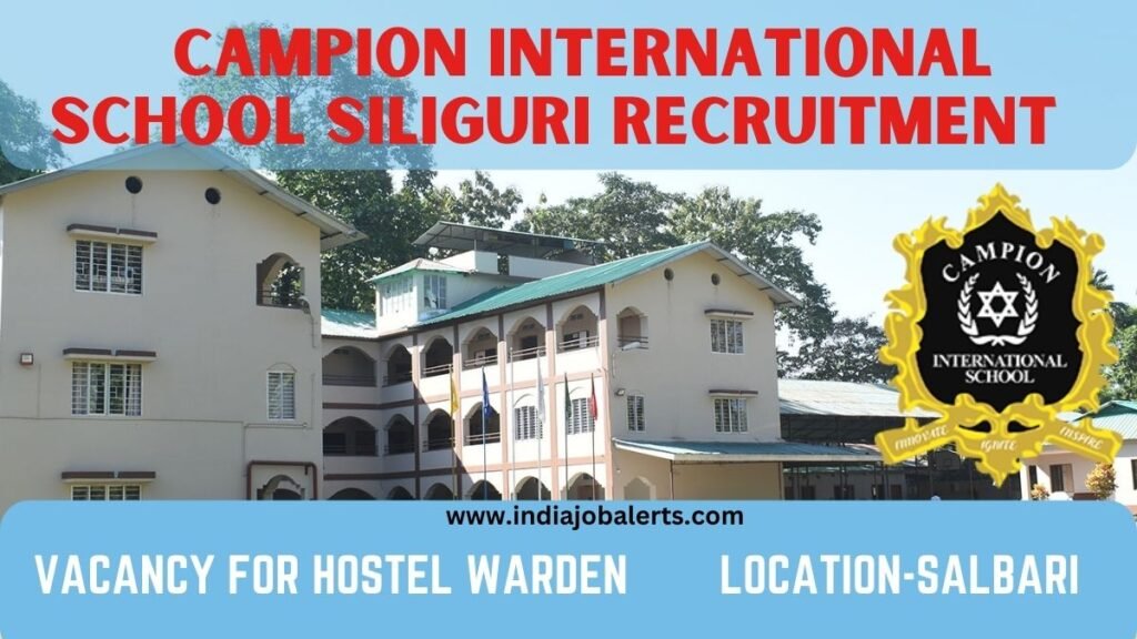 Campion International School Siliguri Recruitment - Hostel Warden