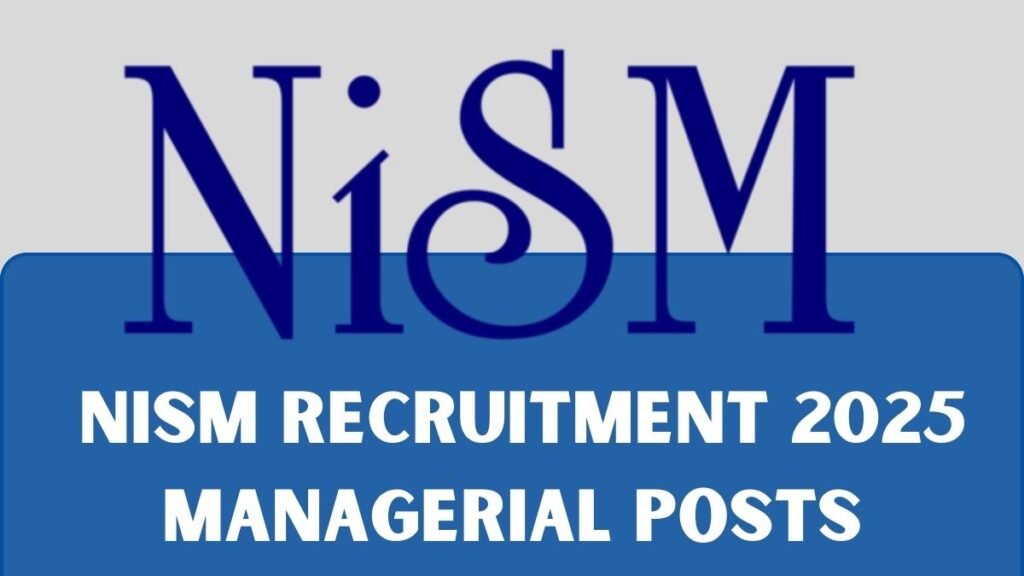 NISM Recruitment 2025 Managerial Posts