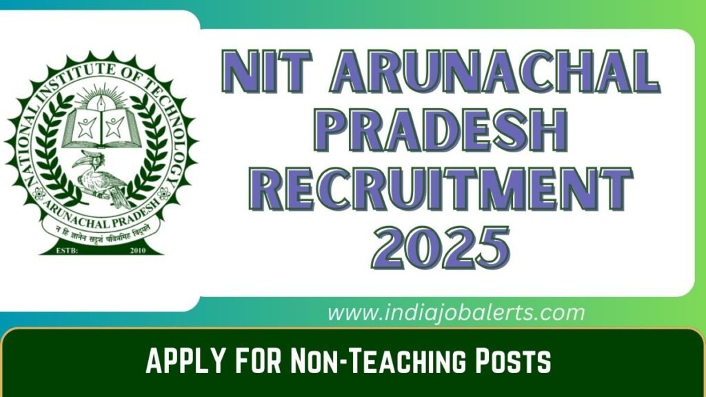 NIT Arunachal Pradesh Recruitment 2025