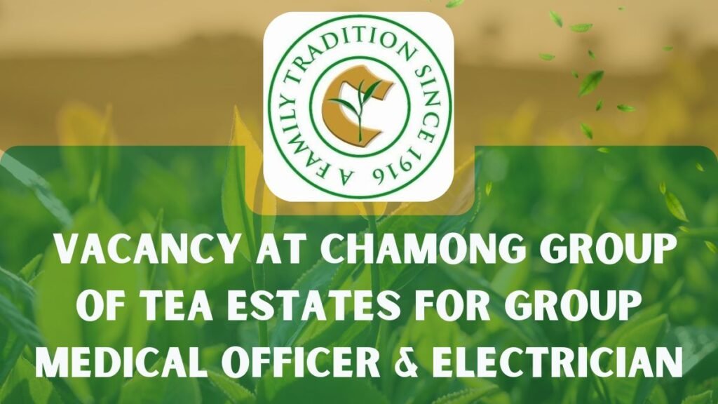 Vacancy at Chamong Group of Tea Estates