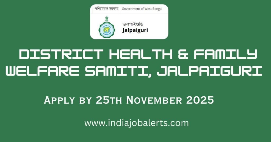 Vacancies at Jalpaiguri District Health & Family Welfare Samiti