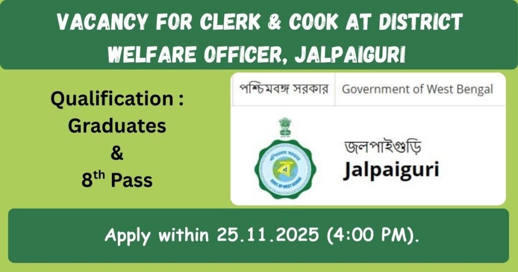 Vacancy for Clerk & Cook at District Welfare Officer, Jalpaiguri