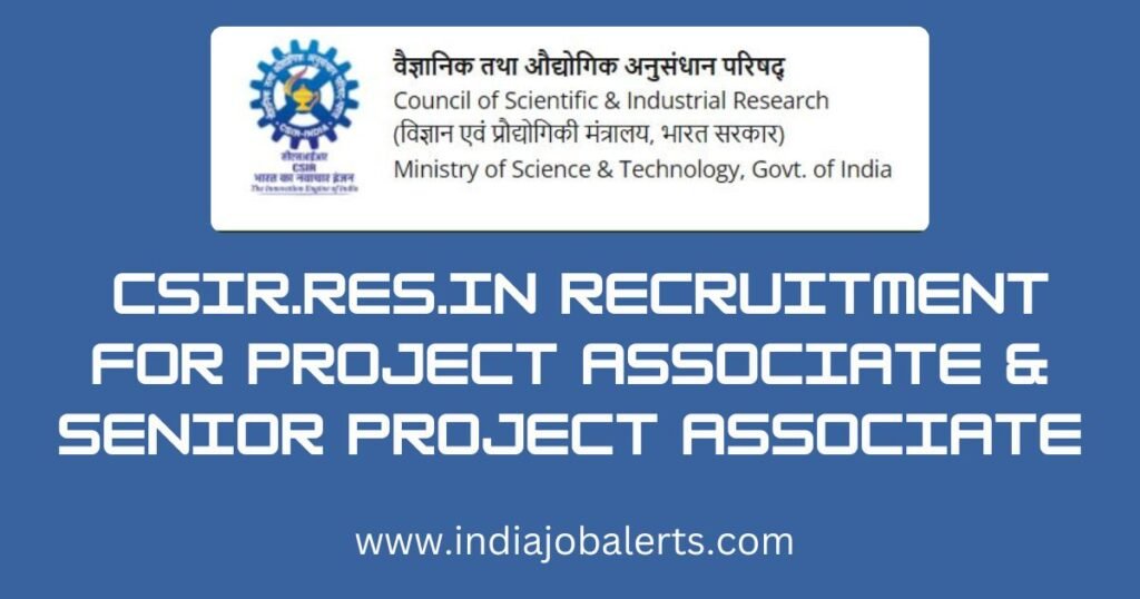 csir.res.in recruitment for Project Associate & Senior Project Associate
