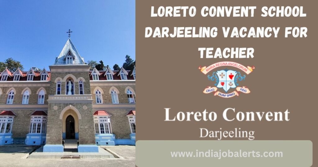 Loreto Convent School Darjeeling Vacancy