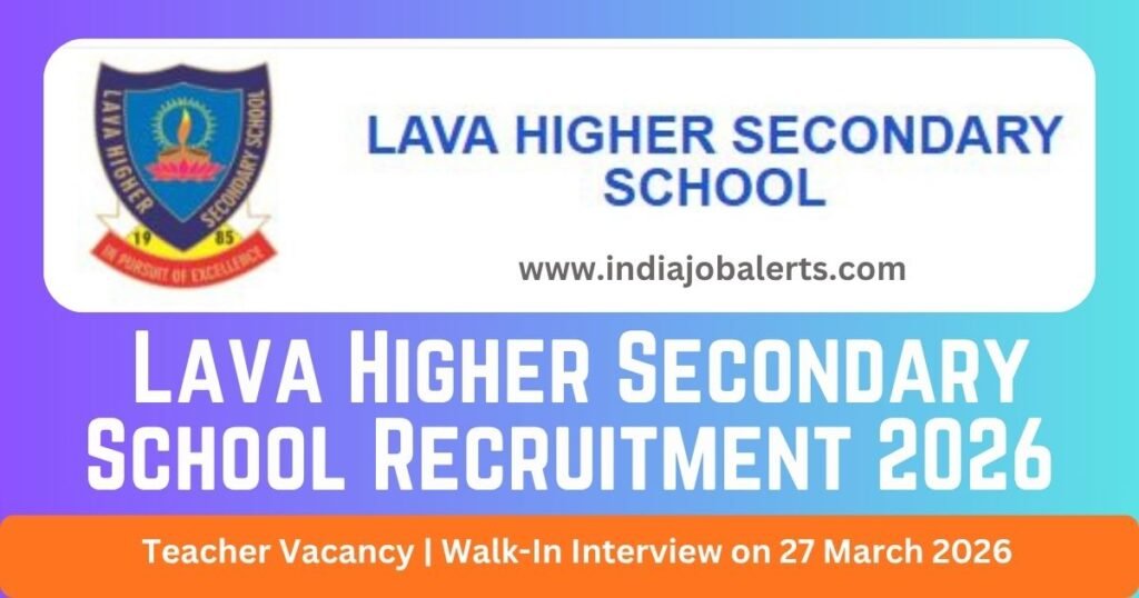Lava Higher Secondary School Recruitment 2026