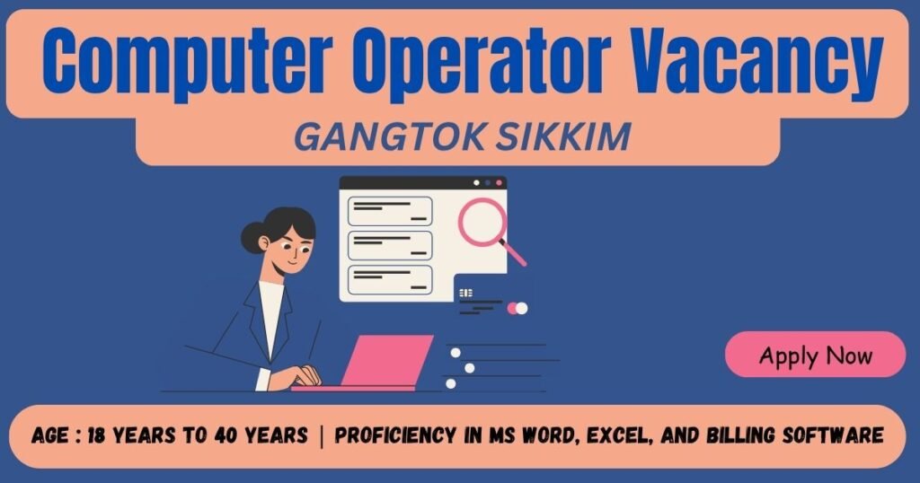 Computer Operator Vacancy Gangtok