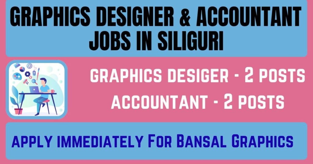Graphic Designer & Accountant Jobs in Siliguri
