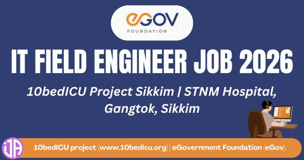 IT Field Engineer Job 2026  10bedICU Project Sikkim  Apply Now
