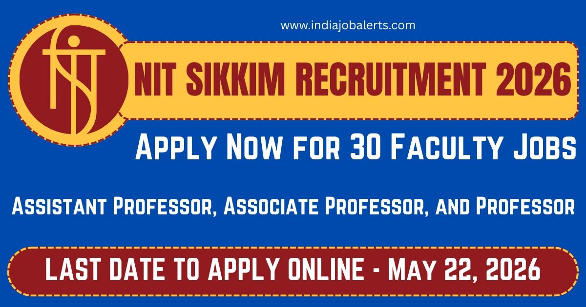 NIT Sikkim Recruitment 2026 – 30 Faculty Jobs Apply By 2nd June