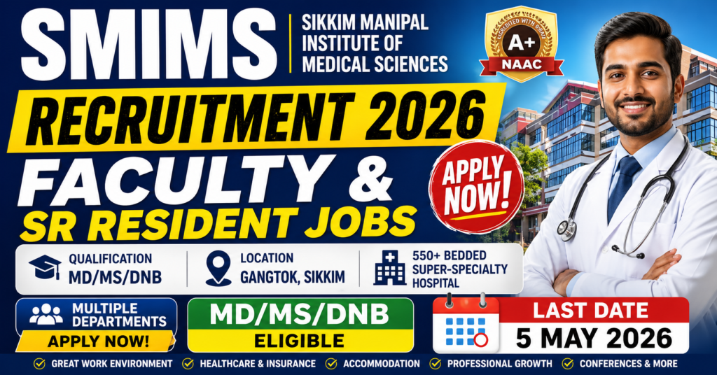 SMIMS Recruitment 2026 thumbnail for Faculty and Senior Resident Jobs in Sikkim Manipal Institute of Medical Sciences with MD MS DNB eligibility and last date 5 May 2026