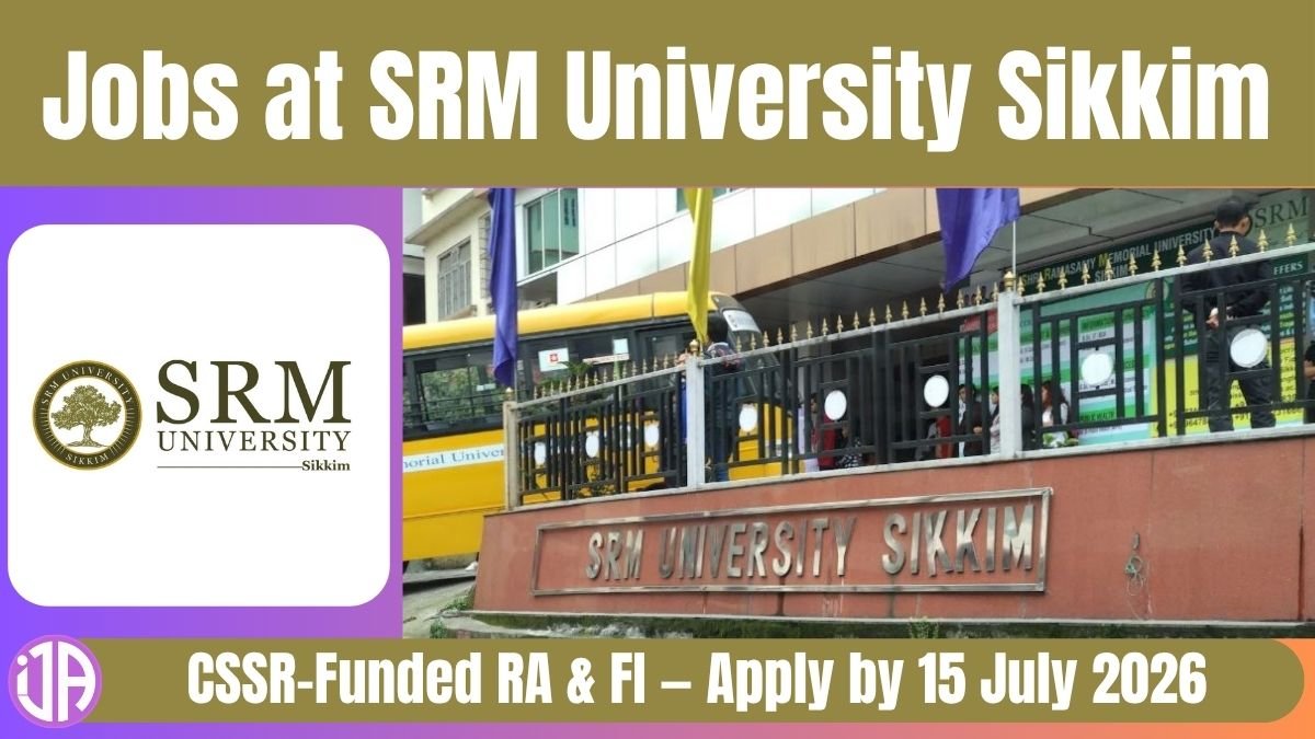Apply for Research Assistant & Field Investigator Jobs at SRM University Sikkim 05 vacancies, ICSSR-funded project
