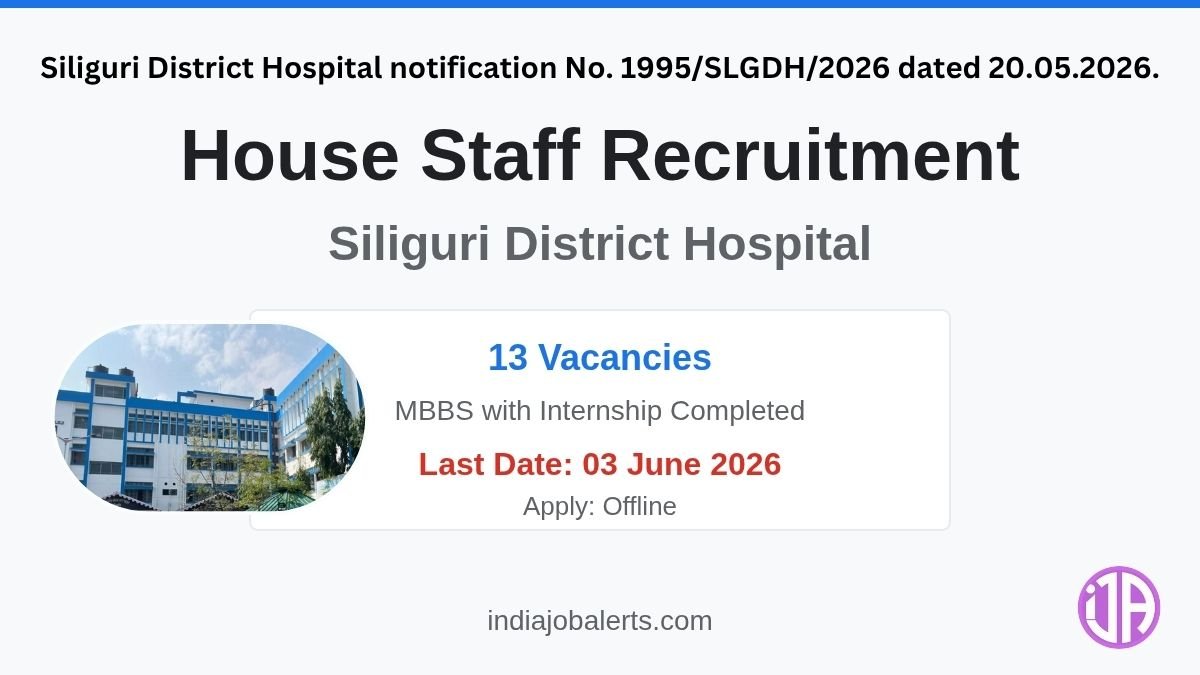 Siliguri District Hospital Recruitment 2026  House Staff Vacancy