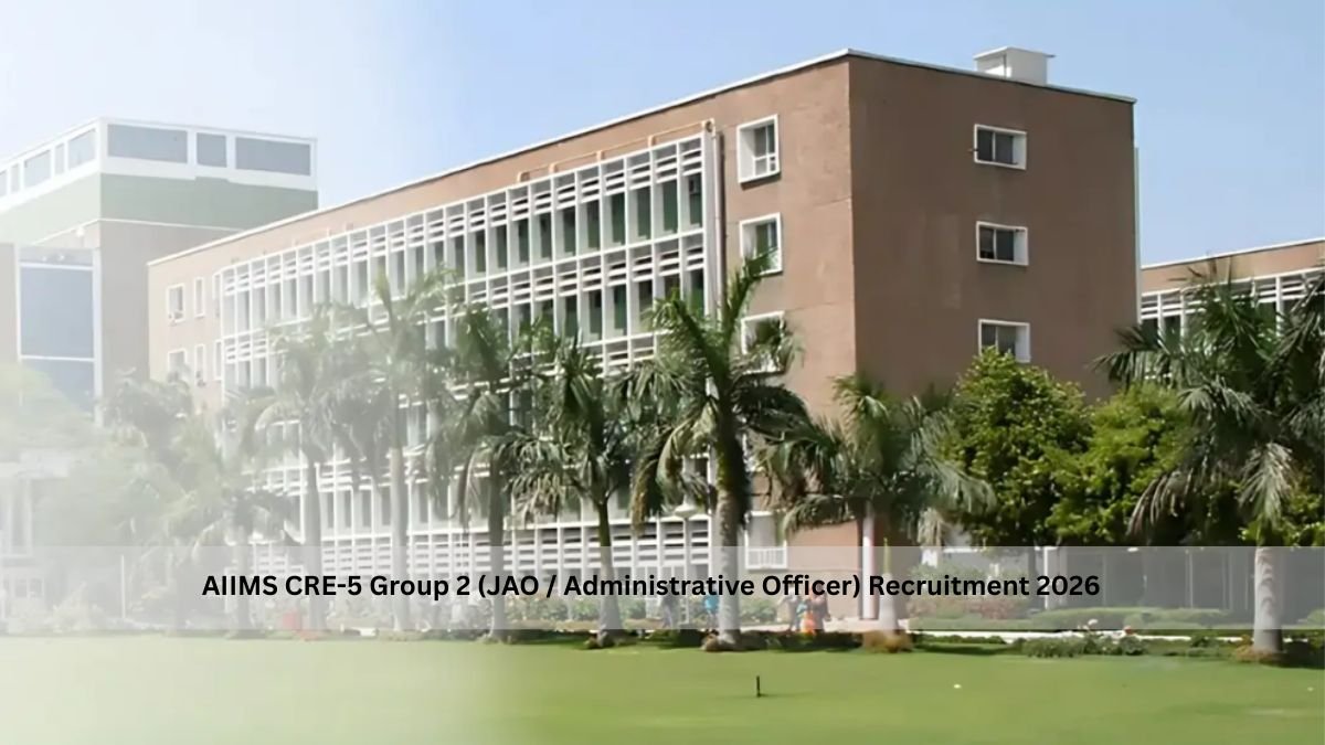 AIIMS CRE-5 JAO Administrative Officer Recruitment 2026 — 23 Posts Across AIIMS & Central Institutes