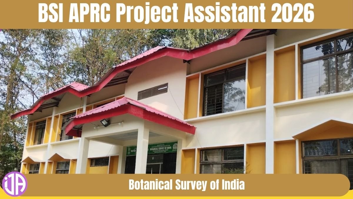 BSI APRC Recruitment 2026 - Project Assistant Post Botanical Survey of India for BSc Holder in Itangar Arunachal Pradesh