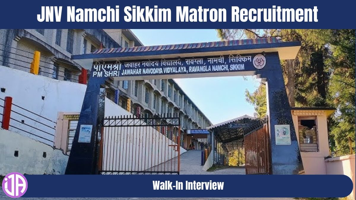 JNV Namchi Sikkim Matron Recruitment - Walk-In Interview Details