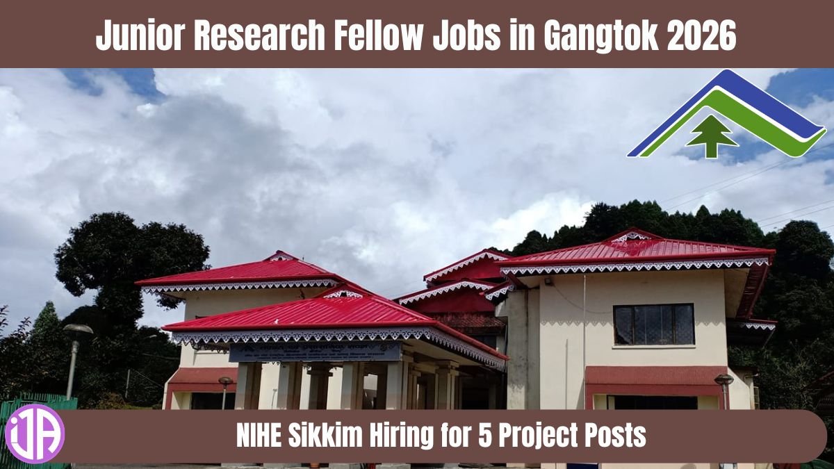 Junior Research Fellow Jobs in Gangtok 2026 — NIHE Sikkim Vacancy for 5 Project Posts