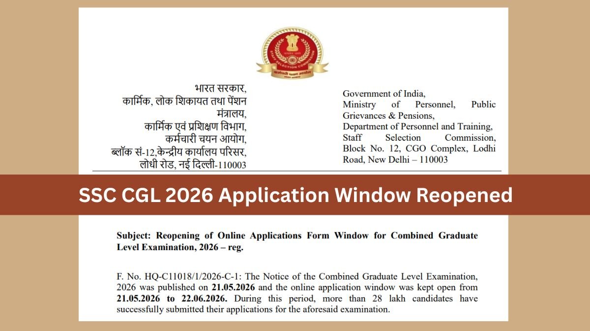 SSC CGL 2026 Application Window Reopened New Dates, Fee Deadline & Correction Window Explained