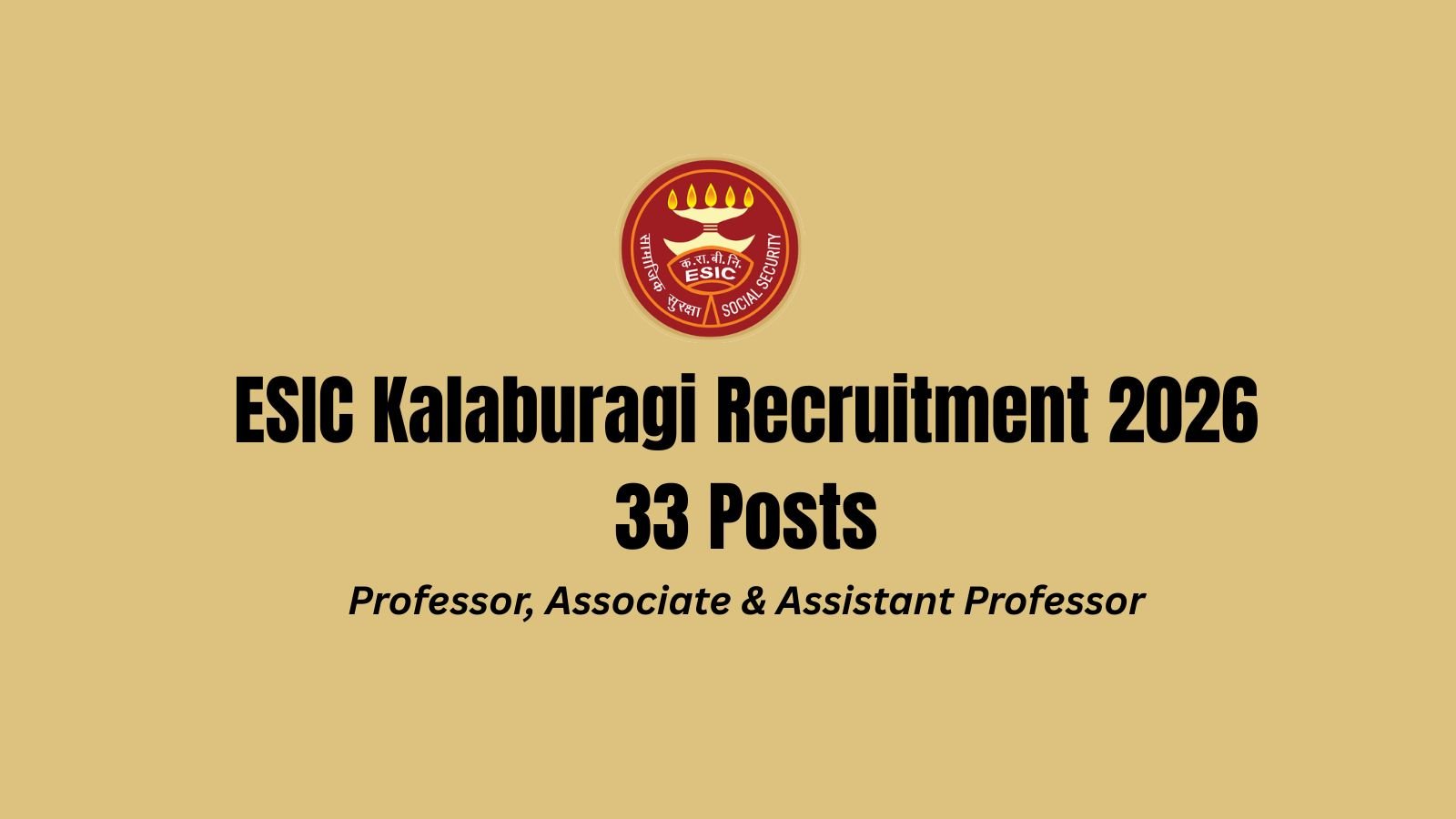 ESIC Kalaburagi Recruitment 2026 - 33 Posts Professor, Associate & Assistant Professor
