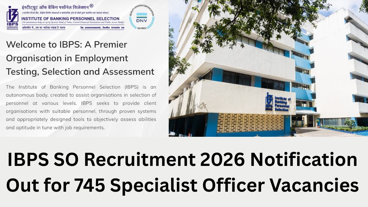 IBPS SO Recruitment 2026 Notification Out for 745 Specialist Officer Vacancies
