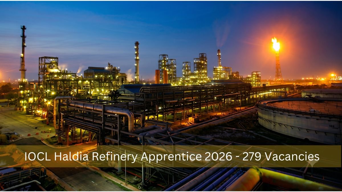 IOCL Haldia Refinery Apprentice 2026 - 279 Vacancies