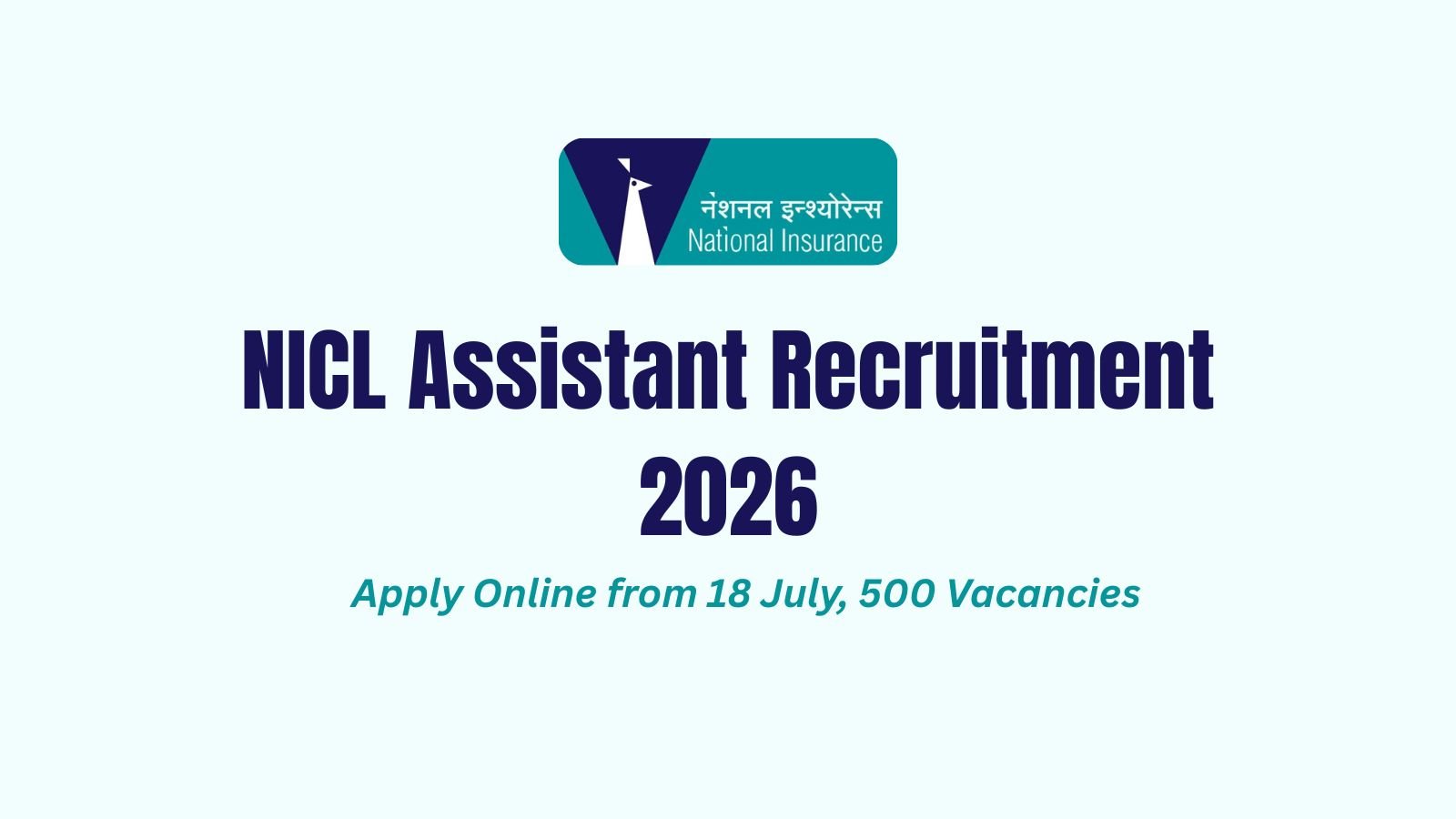 NICL Assistant Recruitment 2026 - Apply Online from 18 July, 500 Vacancies