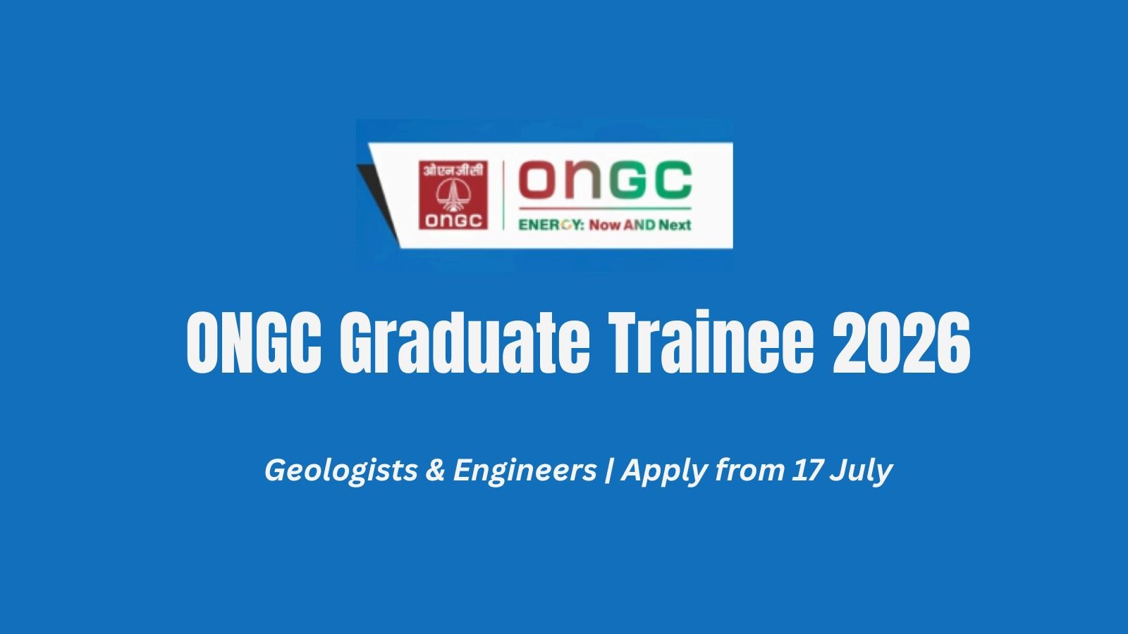 ONGC Graduate Trainee 2026 — Geologists & Engineers Apply from 17 July