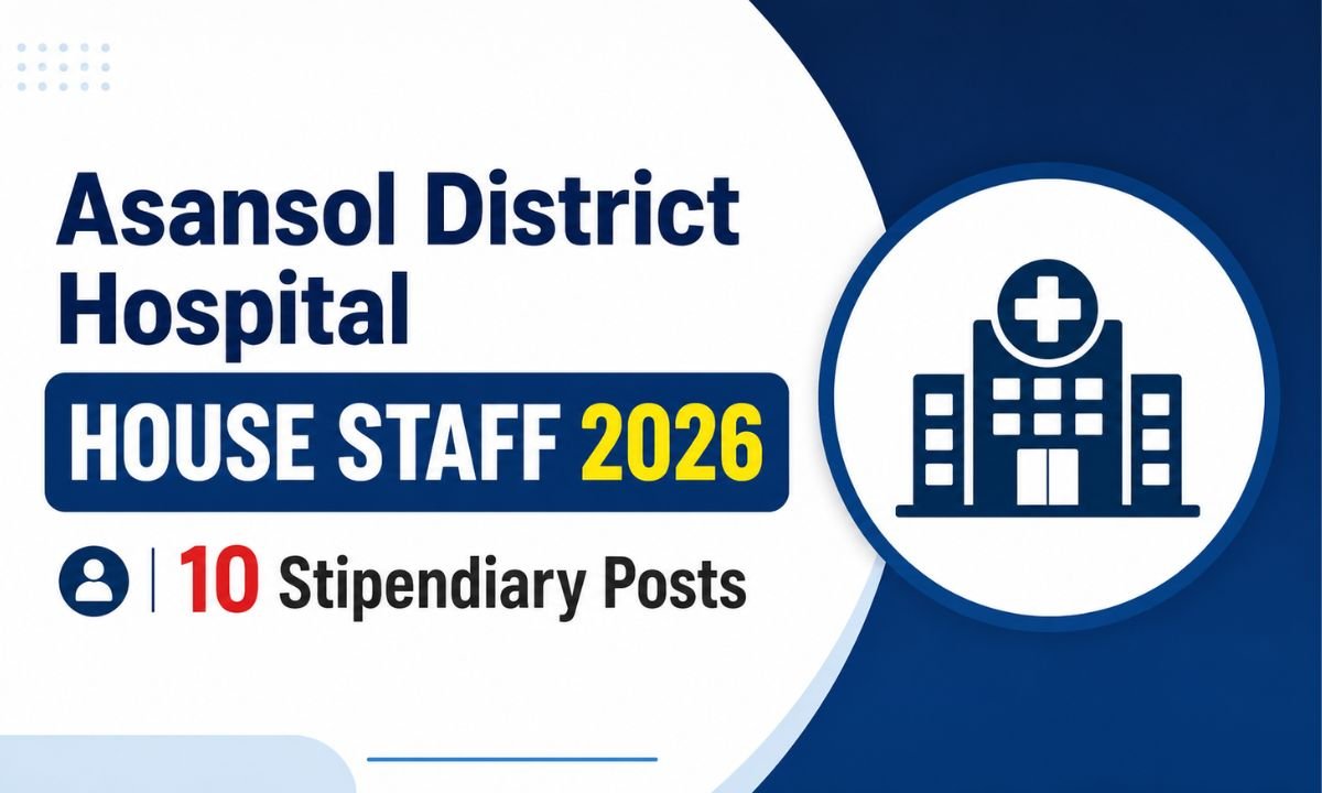 Asansol District Hospital House Staff 2026 – 10 Stipendiary Posts - West Bengal