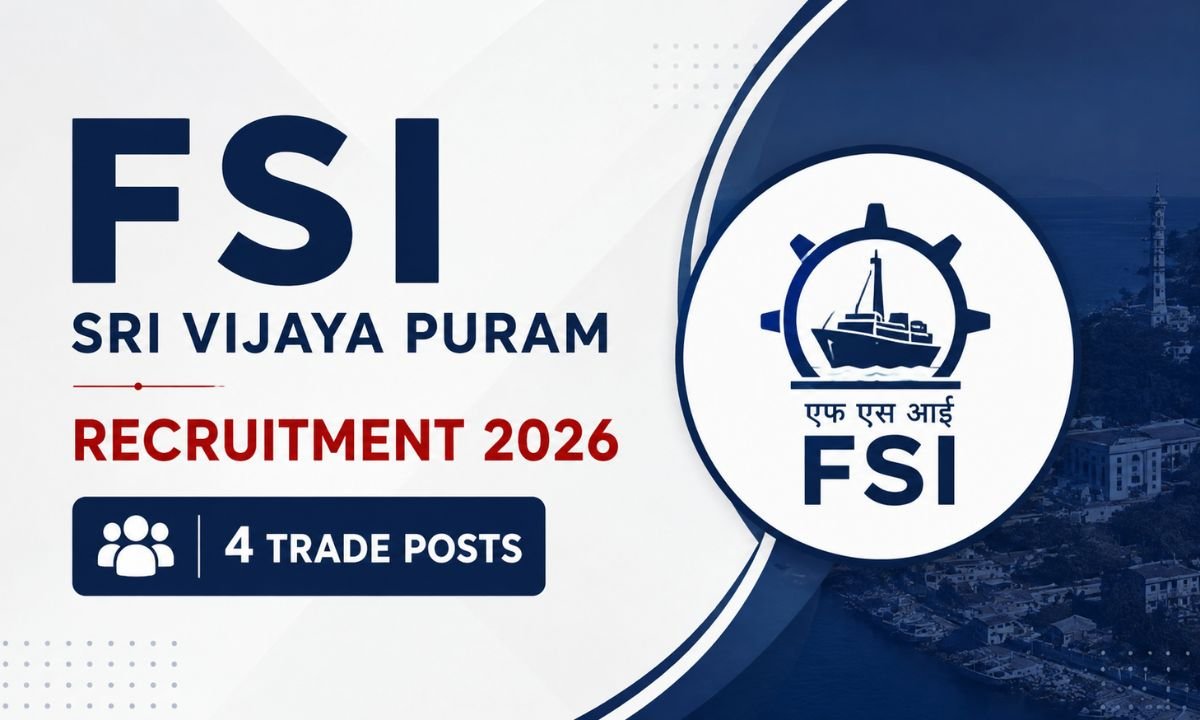 FSI Sri Vijaya Puram Recruitment 2026 – 4 Trade Posts