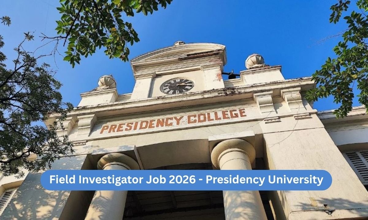 Field Investigator Job 2026 - 4 Posts  Presidency University