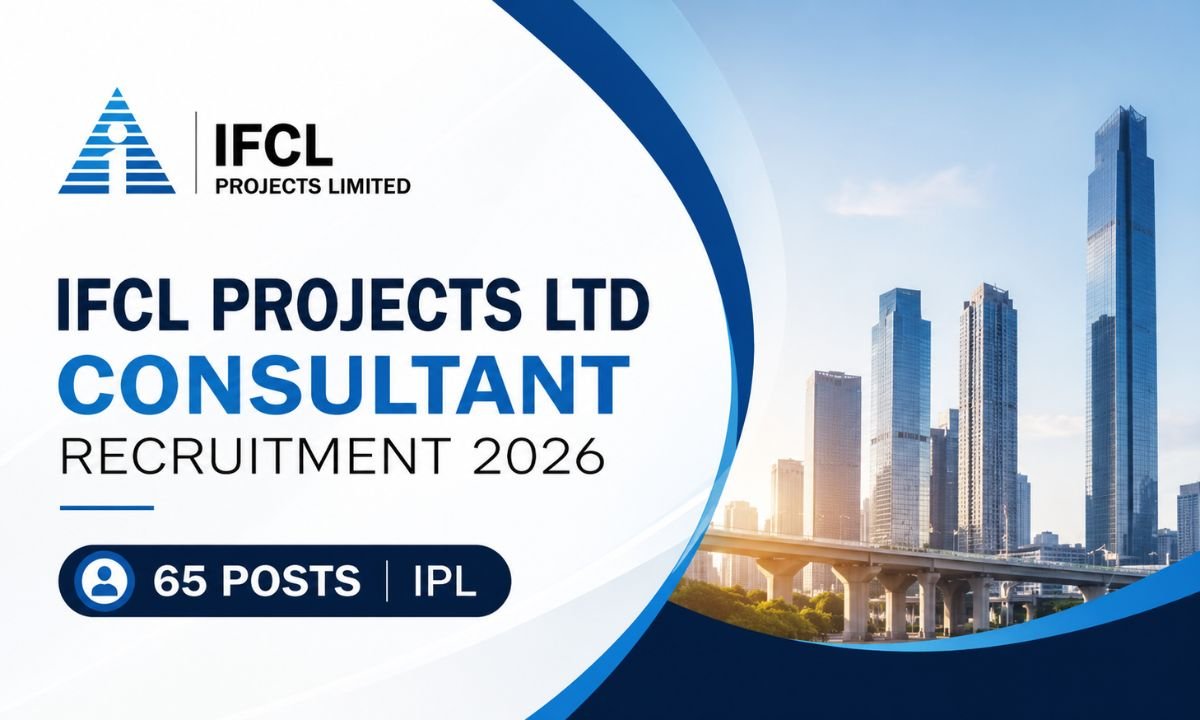 IFCL Projects Ltd Consultant Recruitment 2026 — 65 Posts  IPL