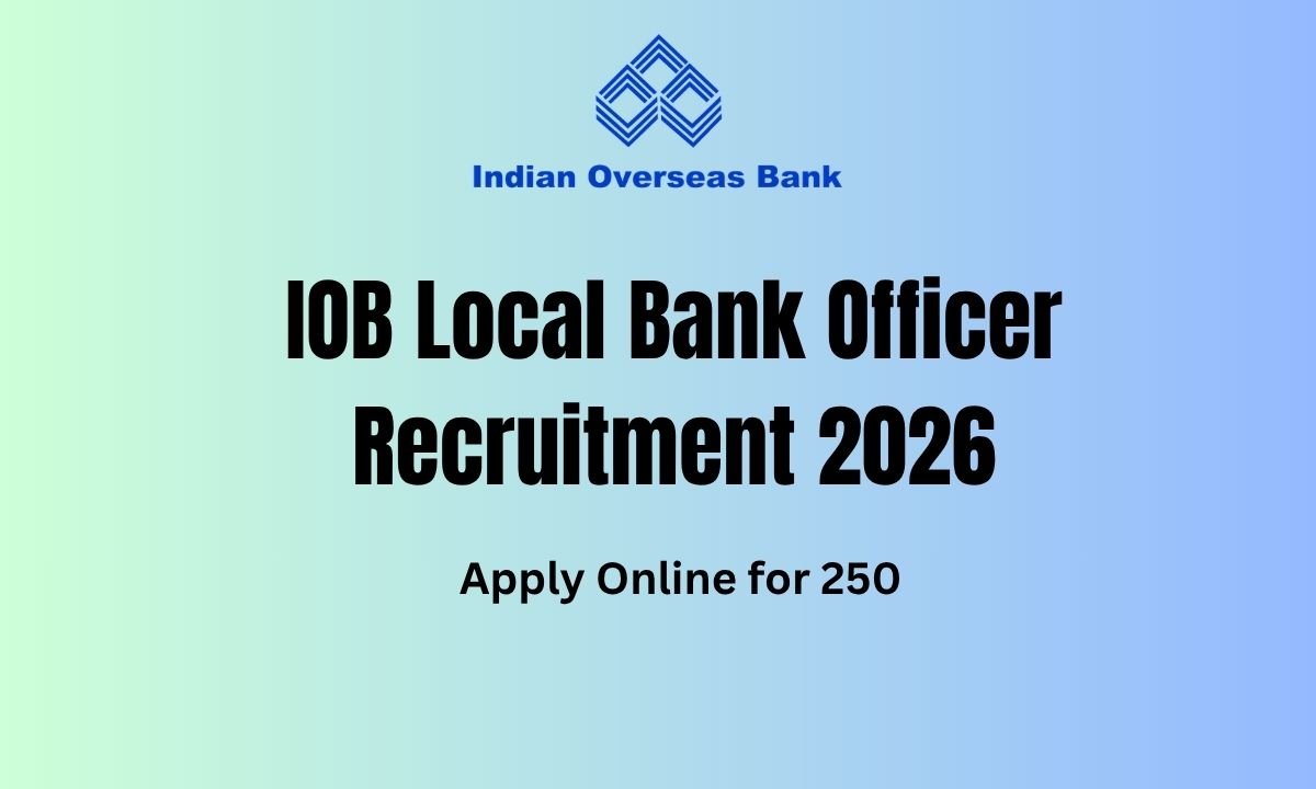 IOB Local Bank Officer Recruitment 2026 - Apply Online for 250