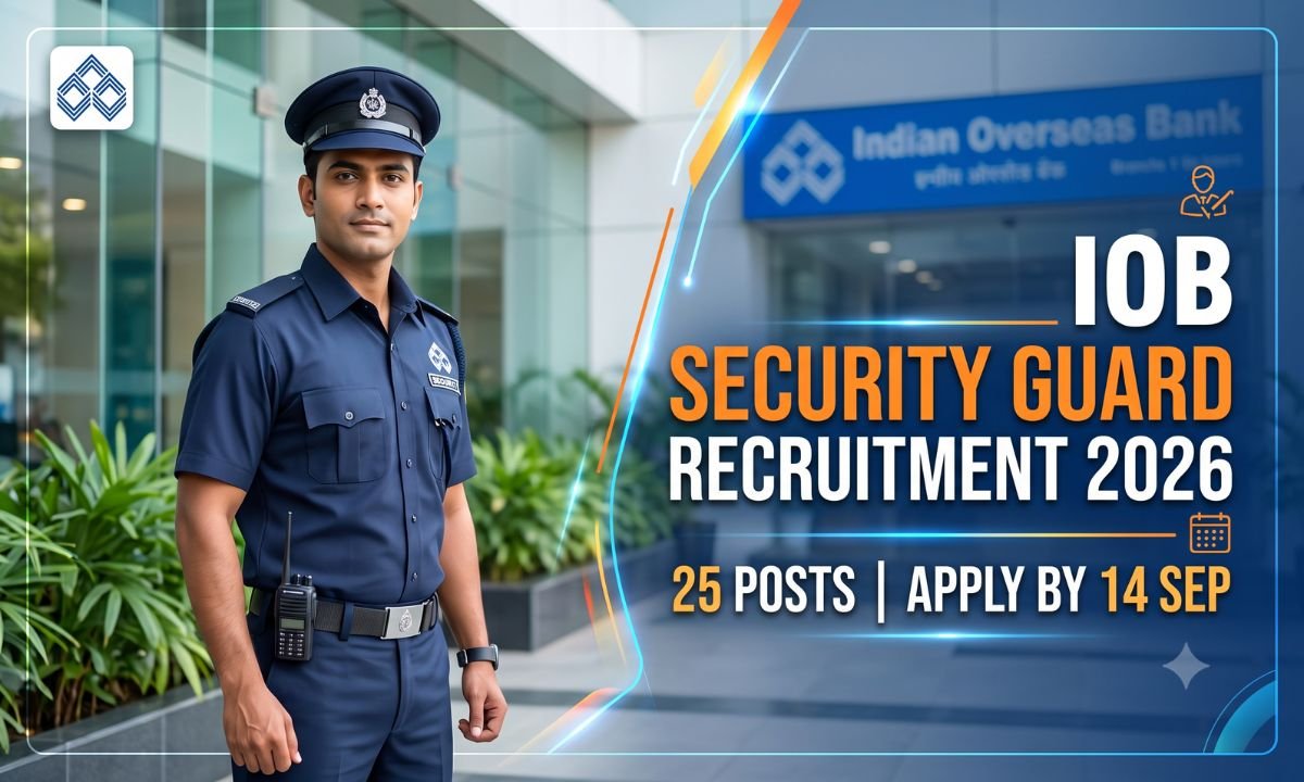 IOB Security Guard Recruitment 2026 — 25 Posts Apply by 14 Sep