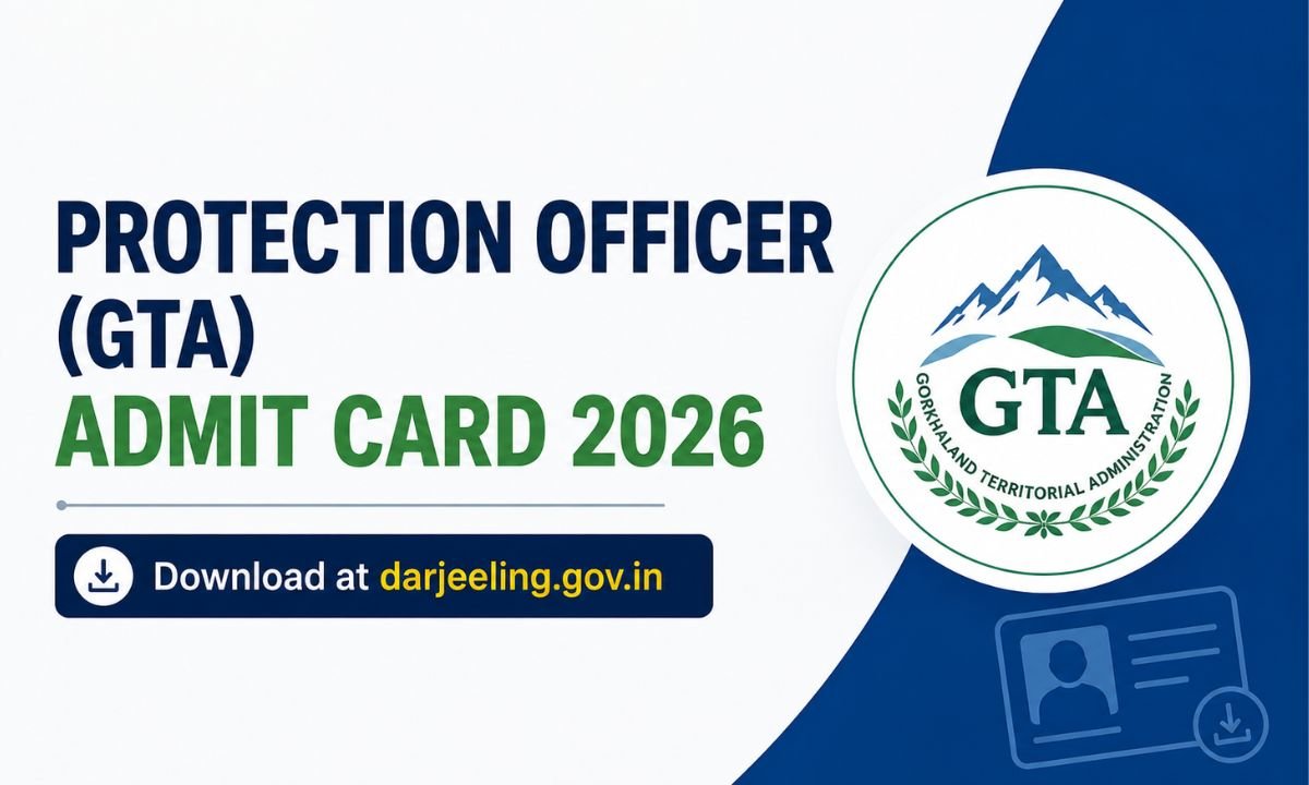 Protection Officer (GTA) Admit Card 2026 | Download at darjeeling.gov.in