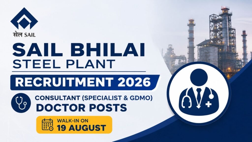 SAIL Bhilai Steel Plant Recruitment 2026 – Walk-in for 7 Consultant (Specialist & GDMO) Doctor Posts on 19 August