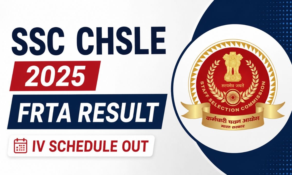 SSC CHSLE 2025 FRTA Result - IV Schedule Out