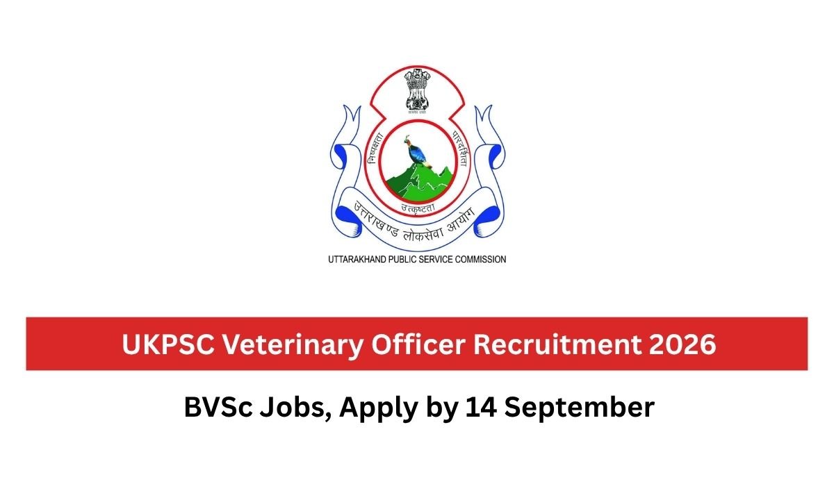 UKPSC Veterinary Officer Recruitment 2026 BVSc Jobs, Apply by 14 September