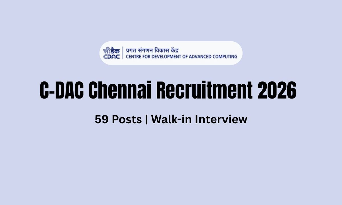 C-DAC Chennai Recruitment 2026 – 59 Posts Walk-in Interview