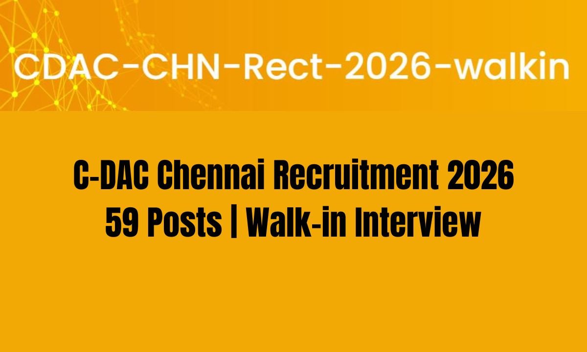 C-DAC Chennai Recruitment 2026 — 59 Posts Walk-in Interview