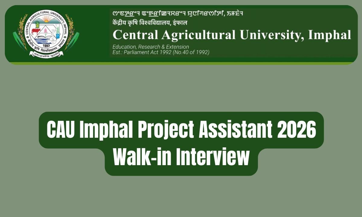 CAU Imphal Project Assistant 2026 Walk-in Interview