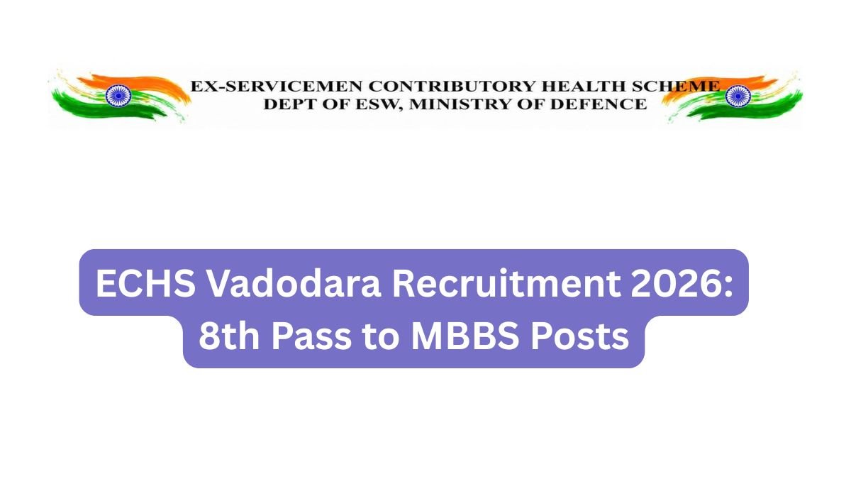 ECHS Vadodara Recruitment 2026 8th Pass to MBBS Posts