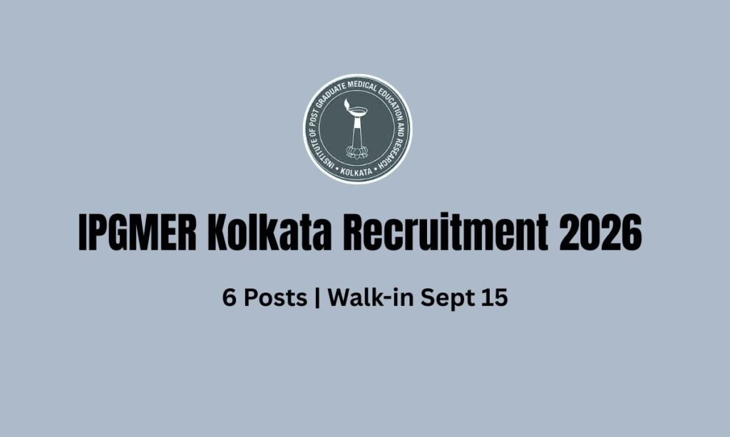 IPGMER Kolkata Recruitment 2026 - 6 Posts | Walk-in Sept 15