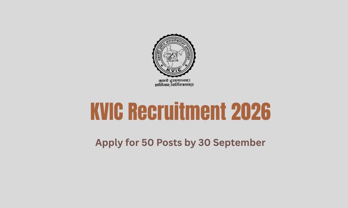 KVIC Recruitment 2026 Apply for 50 Posts by 30 September