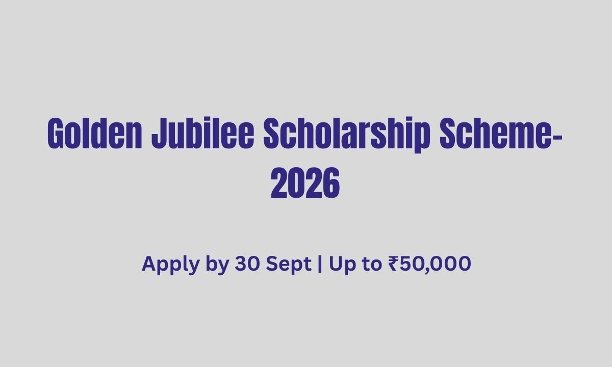 LIC Golden Jubilee Scholarship 2026 — Apply by 30 Sept Up to ₹50,000
