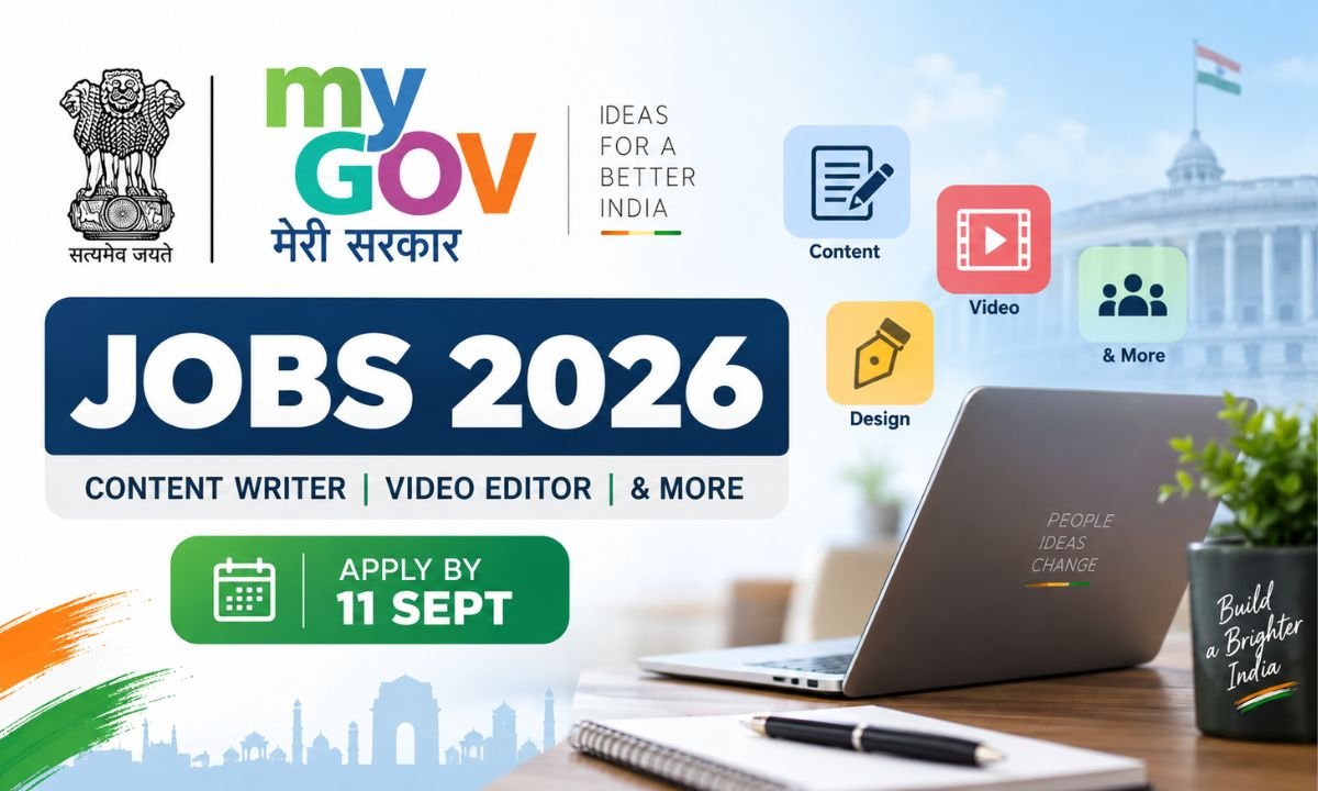 MyGov Jobs 2026 Content Writer, Video Editor & More — Apply by 11 Sept