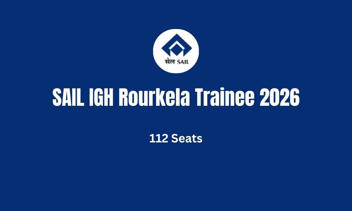 SAIL IGH Rourkela Trainee 2026 - 112 Seats