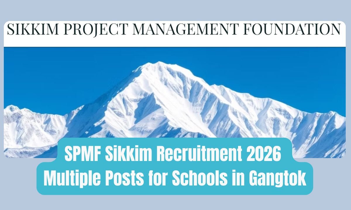 SPMF Sikkim Recruitment 2026 – Multiple Posts for Schools in Gangtok
