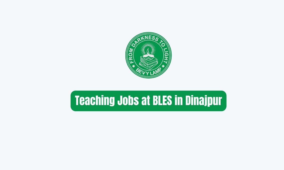 Teaching Jobs at BLES in Dinajpur - 6 Posts