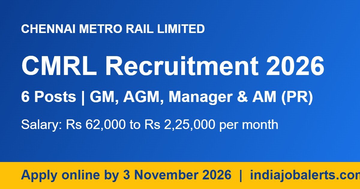 CMRL Recruitment 2026 notification for 6 GM, AGM and Manager posts in Chennai Metro Rail