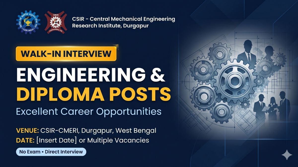 CSIR-CMERI Walk-in Interview Engineering, Diploma Posts